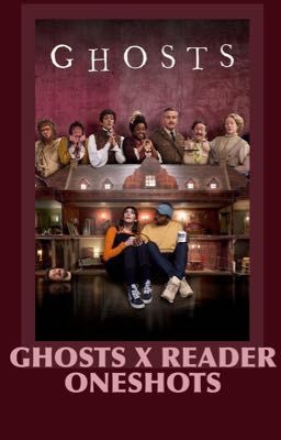 BBC Ghosts x Reader [ ONESHOTS ]