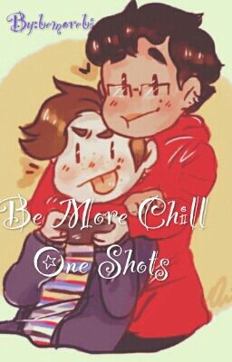 [Be More Chill] One Shots - DISCONTINUED