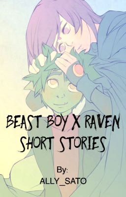 Beast Boy x Raven (BBRae) Short Stories