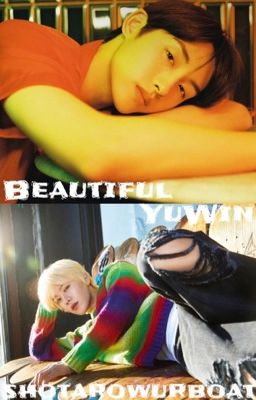 Read Stories [✔️] Beautiful | YuWin - TeenFic.Net