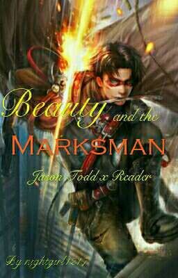 Beauty and the Marksman Jason Todd x Reader