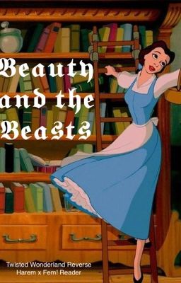 Beauty & The Beasts (Twisted Wonderland x Reader)