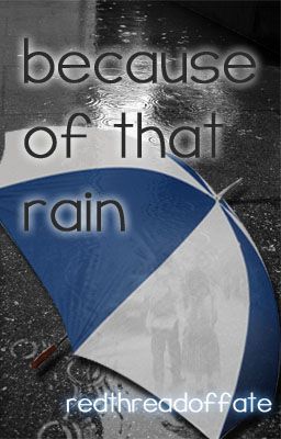 Because of That Rain [One-Shot]