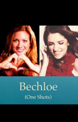 Bechloe (One Shots)