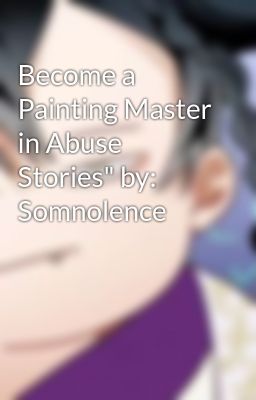 Become a Painting Master in Abuse Stories