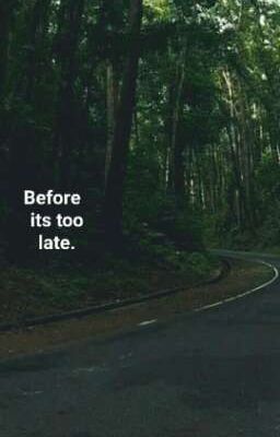 Before its too late.
