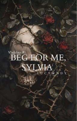 Beg for me, Sylvia (Vladislaus #1)