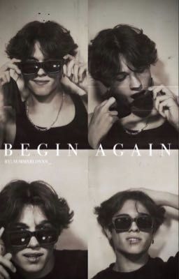 BEGIN AGAIN -M.S. 