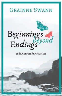 Beginnings Beyond Endings (A Sanditon Fanfiction)