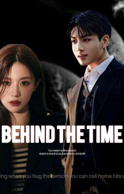 BEHIND THE TIME