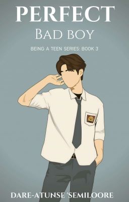 BEING A TEEN SERIES: PERFECT BAD BOY