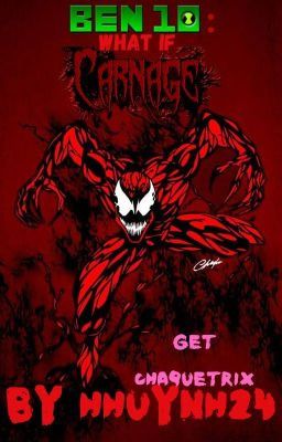 Ben 10: What If Carnage Get Chaquetrix (Harem X Male Reader)