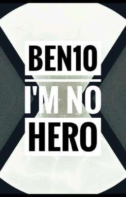 Ben10 : I'm no hero