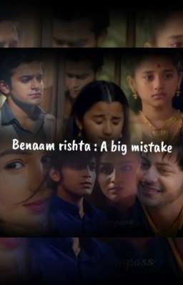 Benaam Rishta : A Big Mistake ( Completed ✅)