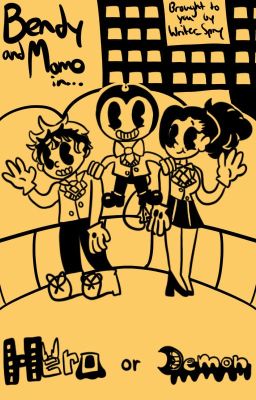 Bendy and Momo in: Hero or Demon (A BATIM and MHA Crossover)