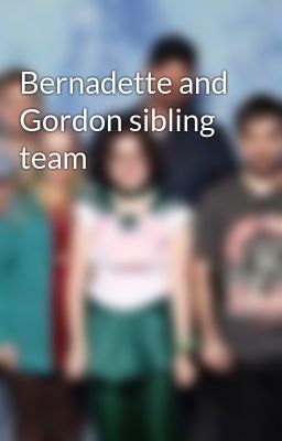 Bernadette and Gordon sibling team 