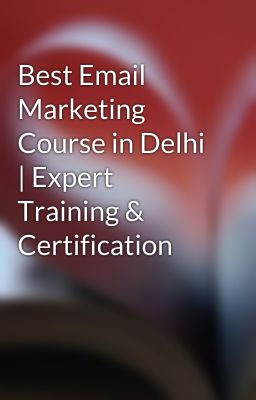 Best Email Marketing Course in Delhi | Expert Training & Certification