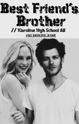 Best Friend's Brother // Klaroline High School AU