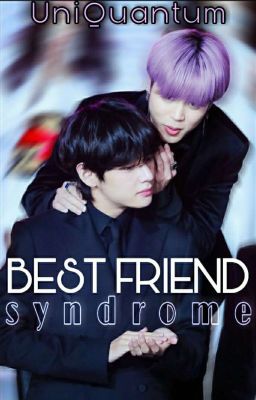 Best Friend Syndrome (BFS) || VMIN