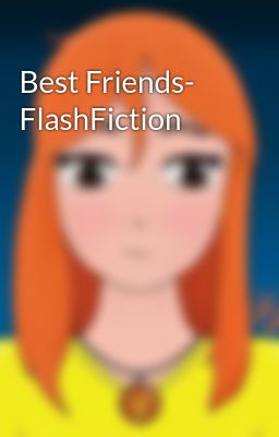 Best Friends- FlashFiction