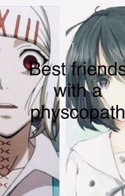 Best friends with a physcopath- Juuzou Suzuya Fan fiction 