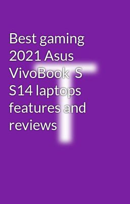 Best gaming 2021 Asus VivoBook  S S14 laptops features and reviews