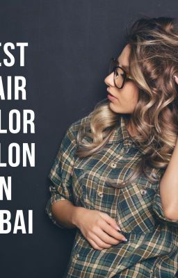 Best Hair Color Salon in Dubai