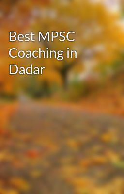 Best MPSC Coaching in Dadar