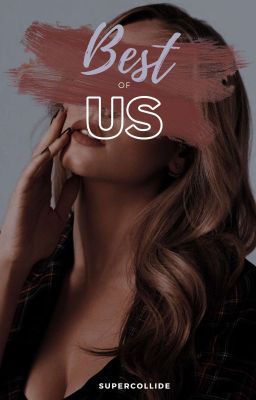 Read Stories Best of Us - (gxg) - TeenFic.Net