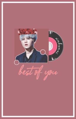 Best of You || A suga short story