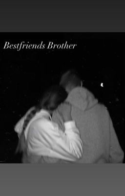 Read Stories Bestfriends Brother - TeenFic.Net