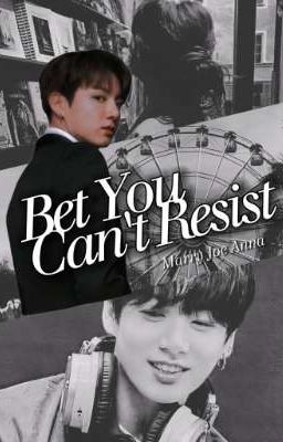 Bet You Can't Resist || Jeon Jungkook 