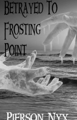 Read Stories Betrayed To Frosting Point - TeenFic.Net