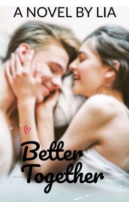 Better Together (COMPLETE)