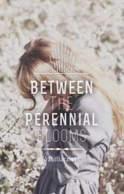 Between the Perennial Blooms || Paul Lahote