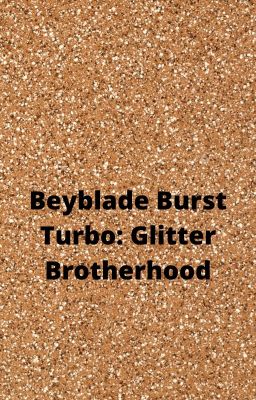 Beyblade Burst Turbo: Glitter Brotherhood