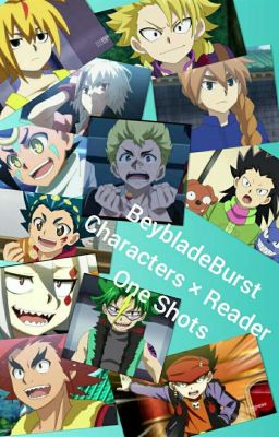 BeybladeBurst Characters × Reader One Shots (Discontinued)