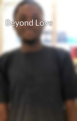 Beyond Love