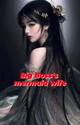 Big Boss's mermaid wife