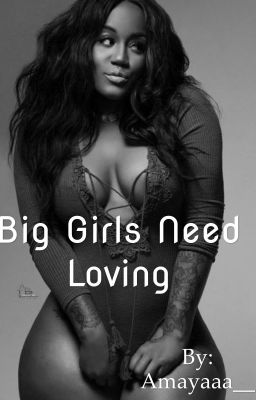 Big girls need loving  (editing)