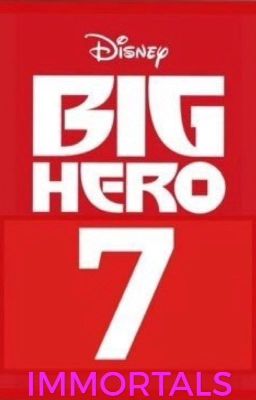 Read Stories Big Hero 7: Immortals  - TeenFic.Net