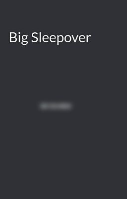 Big Sleepover