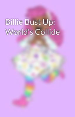 Billie Bust Up: World's Collide