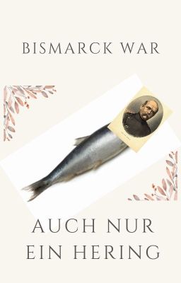 Bismarck war auch nur ein Hering