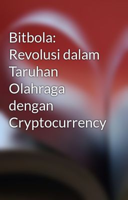 Bitbola: Revolusi dalam Taruhan Olahraga dengan Cryptocurrency