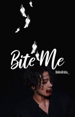 Bite Me (A Jeon Jungkook Fanfiction)