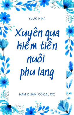 [BL] Xuyên qua kiếm tiền nuôi phu lang (Hoàn)