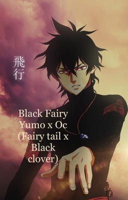 Black Fairy Yuno x Oc (Fairy Tail x Back clover)