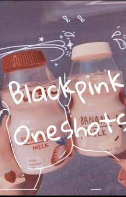 Blackpink Oneshots 