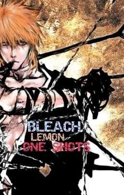 Bleach Lemon Oneshots